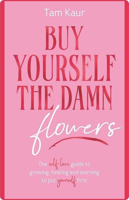 Buy-Yourself-The-Damn-Flowers-By-Tam-Kaur
