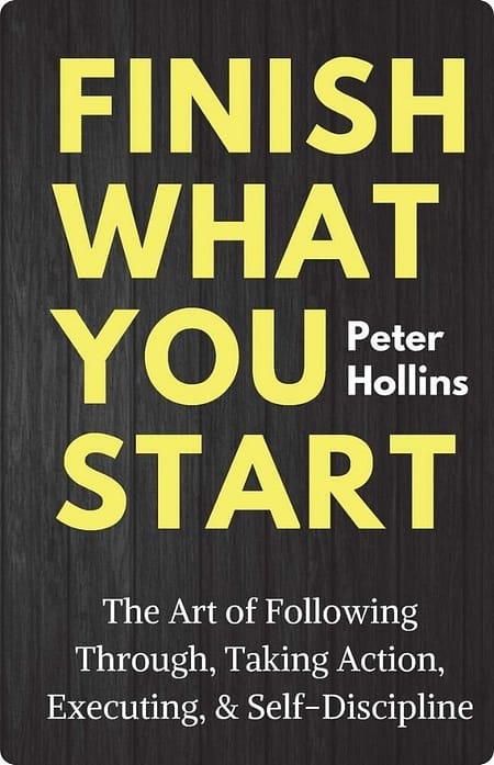 Finish-What-You-Start-By-Peter-Hollins