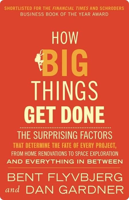 How Big Things Get Done by Bent Flyvbjerg and Dan Gardner