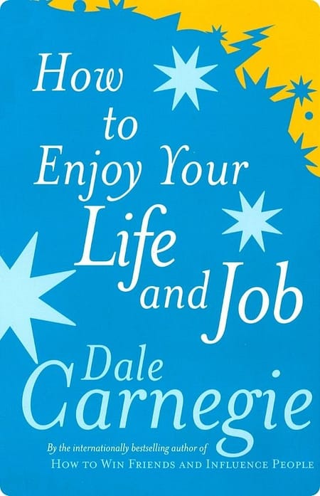 How-To-Enjoy-Your-Life-And-Job-By-Dale-Carnegie
