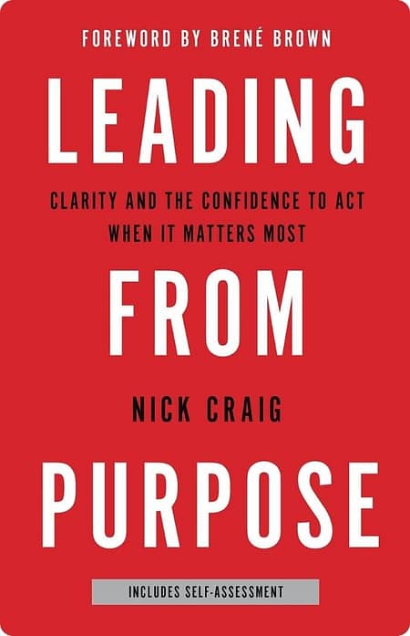 Leading From Purpose By Nick Craig
