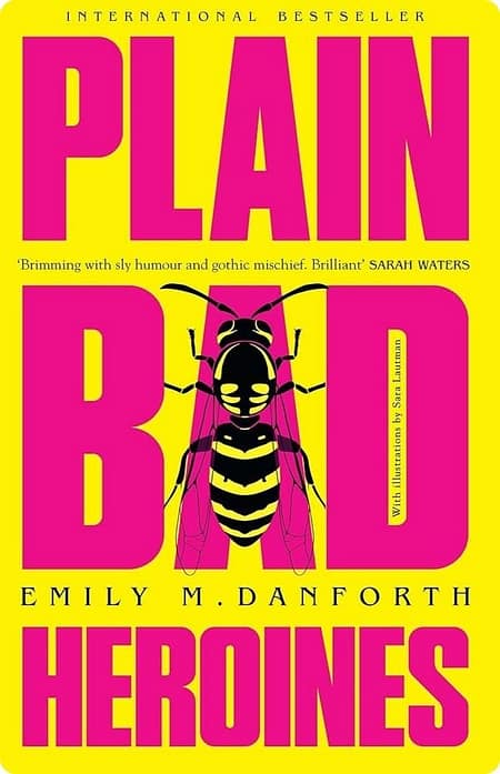 Plain Bad Heroines By Emily M. Danforth
