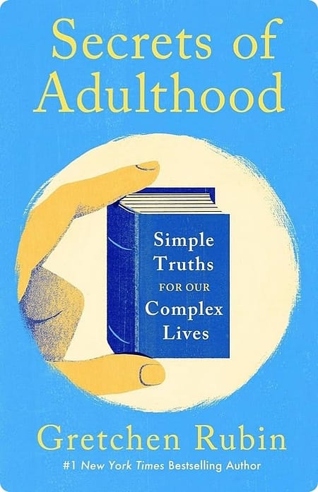 Secrets Of Adulthood By Gretchen Rubin
