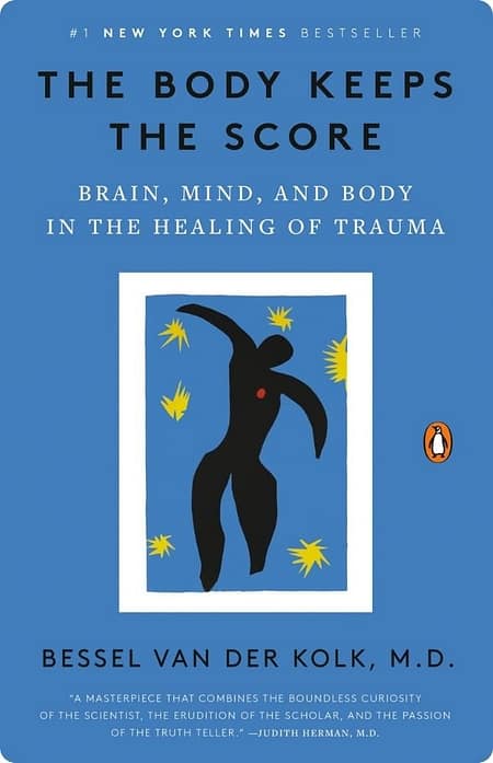 The Body Keeps The Score Brain, Mind, And Body In The Healing Of Trauma