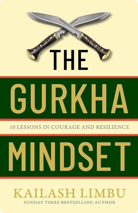 The Gurkha Mindset By Captain Kailash Limbu