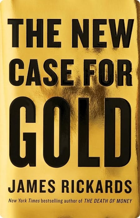 The-New-Case-For-Gold-By-James-Rickards