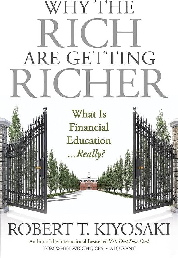 Why The Rich Are Getting Richer By Robert T. Kiyosaki