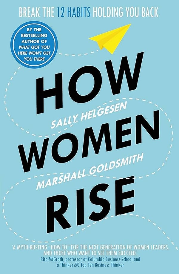 How Women Rise by Sally Helgesen and Marshall Goldsmith