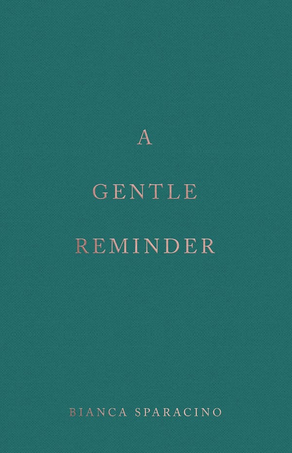 A Gentle Reminder by Bianca Sparacino