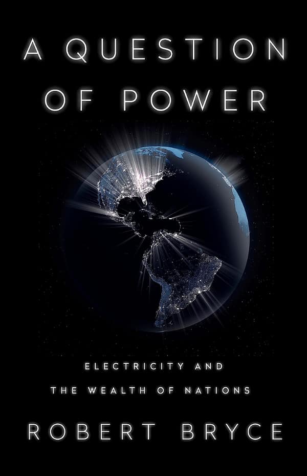 A Question of Power By Robert Bryce