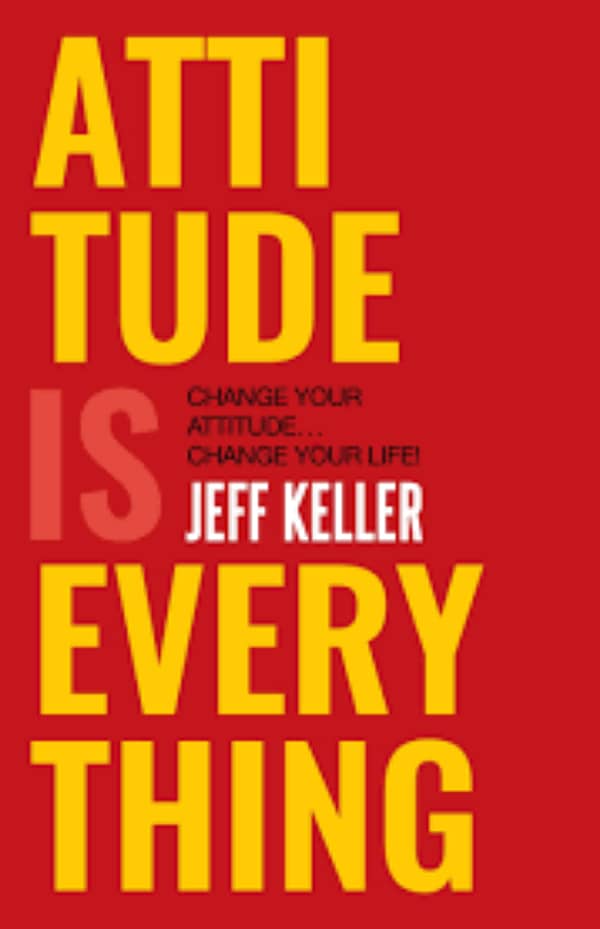 Attitude is Everything by Jeff Keller