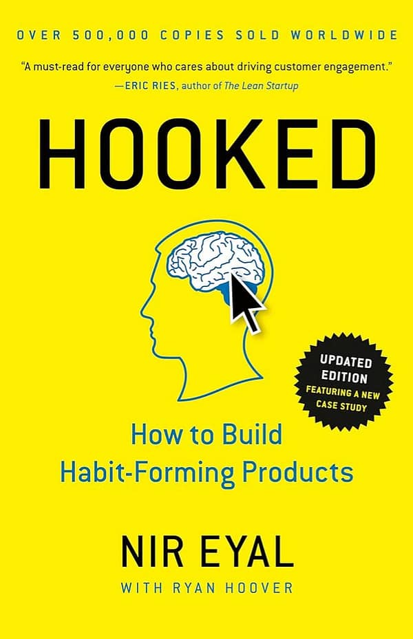 Hooked: How To Build Habit-Forming Products By Nir Eyal