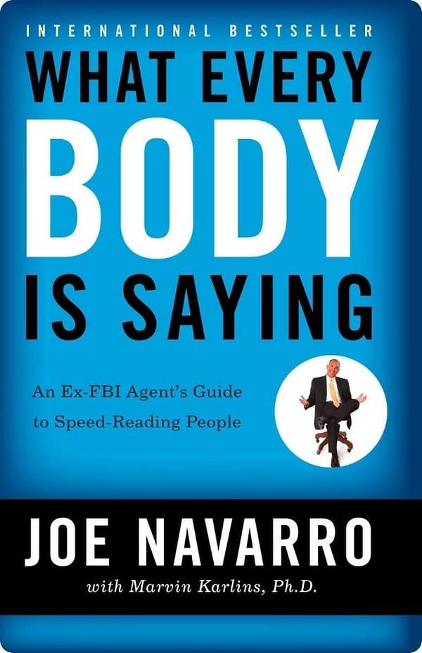 What Every Body Is Saying by Joe Navarro
